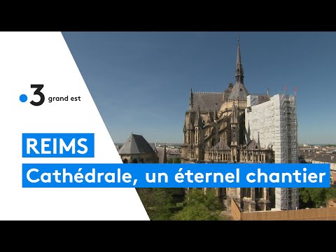 Reims : la cathédrale, un chantier perpétuel