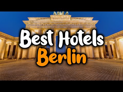 Best Hotels In Berlin, Germany - For Families, Couples, Work Trips, Luxury & Budget