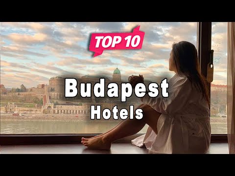 Top 10 Hotels to Visit in Budapest | Hungary - English