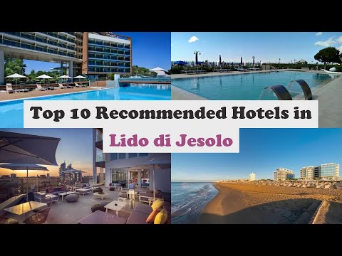 Top 10 Recommended Hotels In Lido di Jesolo | Luxury Hotels In Lido di Jesolo