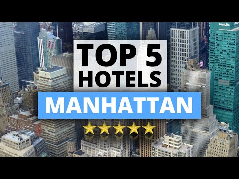 Top 5 Hotels in Manhattan, New York, Best Hotel Recommendations