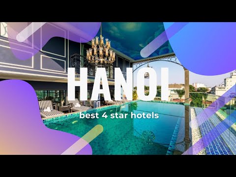 Top 10 hotels in Hanoi: best 4 star hotels in Hanoi, Vietnam