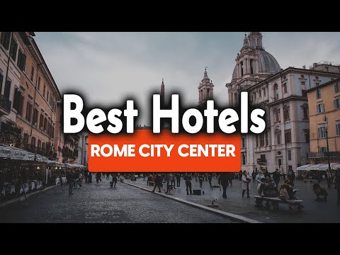 Best Hotels In Rome City Centre - For Families, Couples, Work Trips, Luxury & Budget