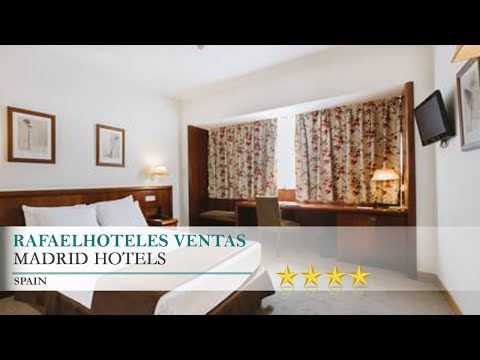 Rafaelhoteles Ventas - Madrid Hotels, Spain