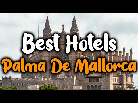 Best Hotels In Palma De Mallorca - For Families, Couples, Work Trips, Luxury & Budget