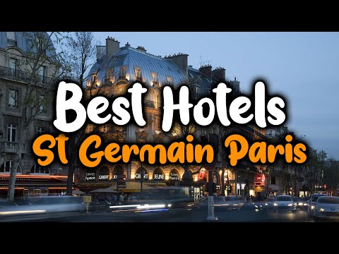 Best Hotels In Saint Germain Paris - For Families, Couples, Work Trips, Luxury & Budget