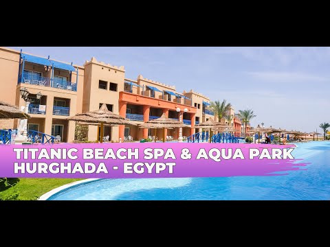 Titanic Beach Spa & Aqua Park ⭐⭐⭐⭐⭐ | Hurghada - Egypt
