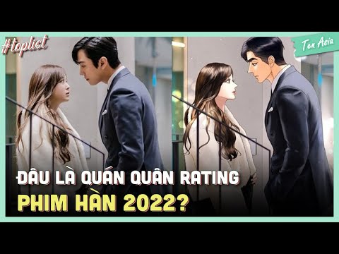 TOP 10 PHIM HÀN HOT NHẤT 2022 | Top phim Hàn rating cao nhất 2022 | Ten Asia