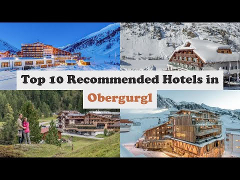 Top 10 Recommended Hotels In Obergurgl | Luxury Hotels In Obergurgl