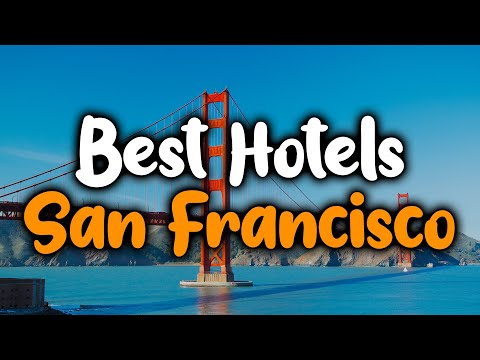 Best Hotels In San Francisco - For Families, Couples, Work Trips, Budget & Luxury