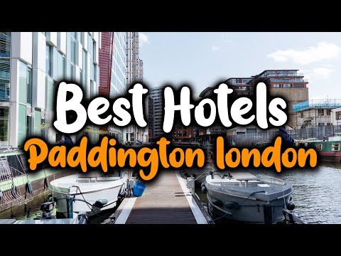Best Hotels In Paddington London - For Families, Couples, Work Trips, Luxury & Budget