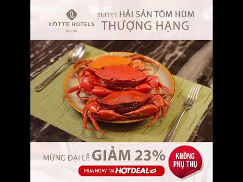 LOTTE HOTEL SAIGON - Buffet Tôm Hùm Thượng Hạng Chuẩn Quốc Tế| Hotdeal Hồ Chí Minh