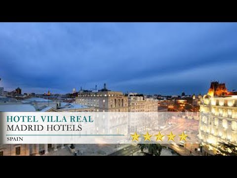 Hotel Villa Real - Madrid Hotels, Spain