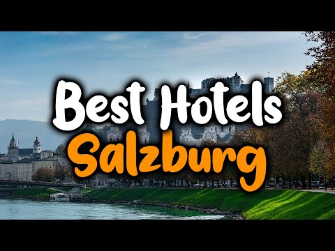 Best Hotels In Salzburg - For Families, Couples, Work Trips, Luxury & Budget