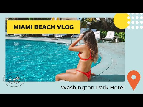 Washington Park Hotel | Miami Beach Vlog