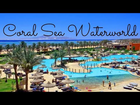 Coral Sea Waterworld Review| Sharm el Sheikh, EGYPT | Splashworld TUI First Choice Waterpark Holiday