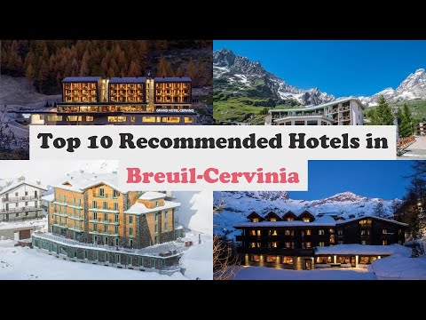 Top 10 Recommended Hotels In Breuil-Cervinia | Luxury Hotels In Breuil-Cervinia