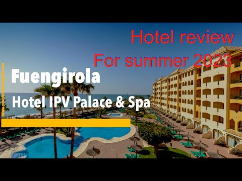 IPV Palace & Spa in Fuengirola 🇪🇸 Is this the Hotel for you? Let’s see, then look at some prices