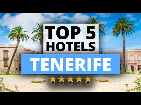 Top 5 Hotels in Tenerife, Best Hotel Recommendations