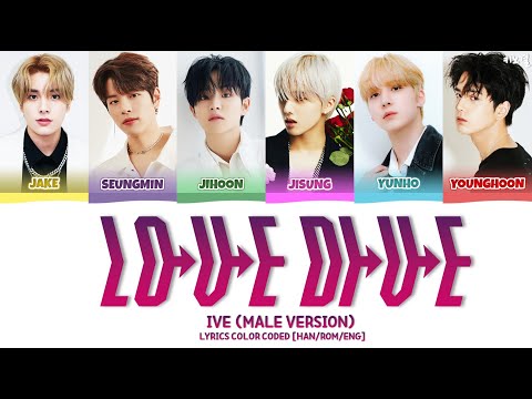 IVE (MALE VERSION) - 'LOVE DIVE' LYRICS COLOR CODED [HAN/ROM/ENG]